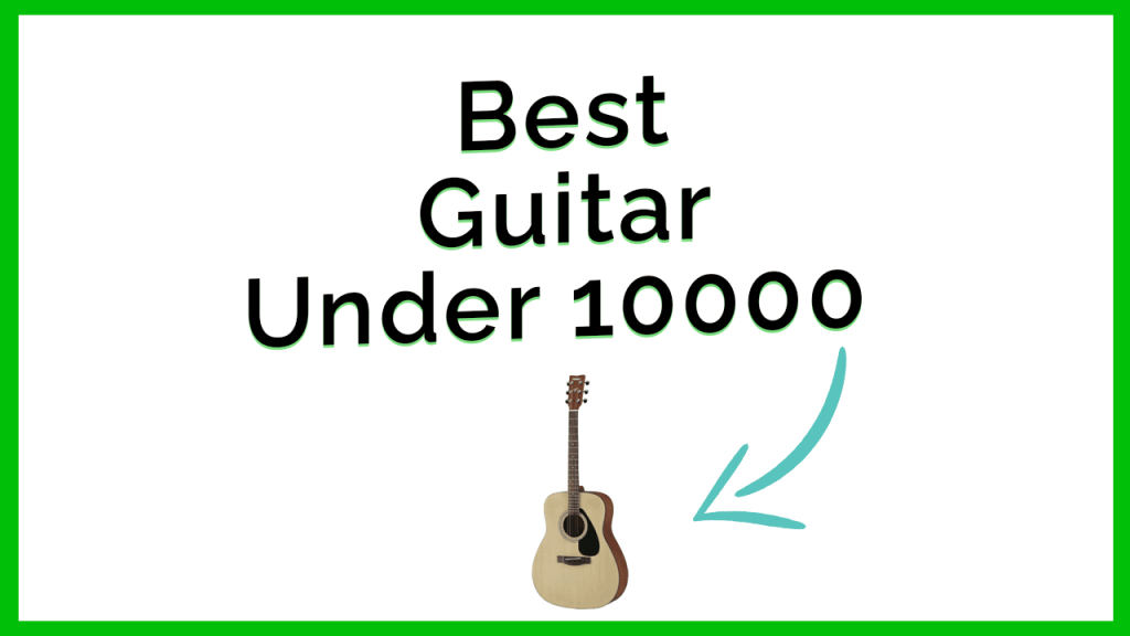 Best guitar under 10000